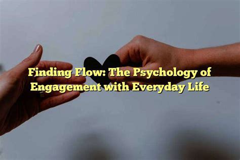 Finding Flow: The Psychology of Engagement – An Odyssey Through Time and Productivity